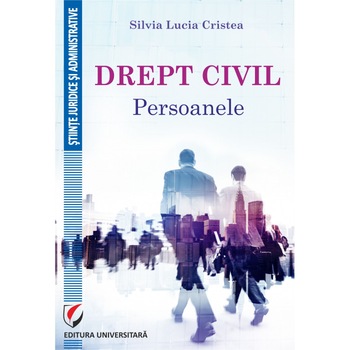 Drept civil. Persoanele - Silvia Lucia Cristea Drept civil. Persoanele - Silvia Lucia Cristea
