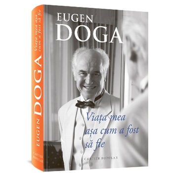 Viata mea asa cum a fost sa fie - Eugen Doga Viata mea asa cum a fost sa fie - Eugen Doga