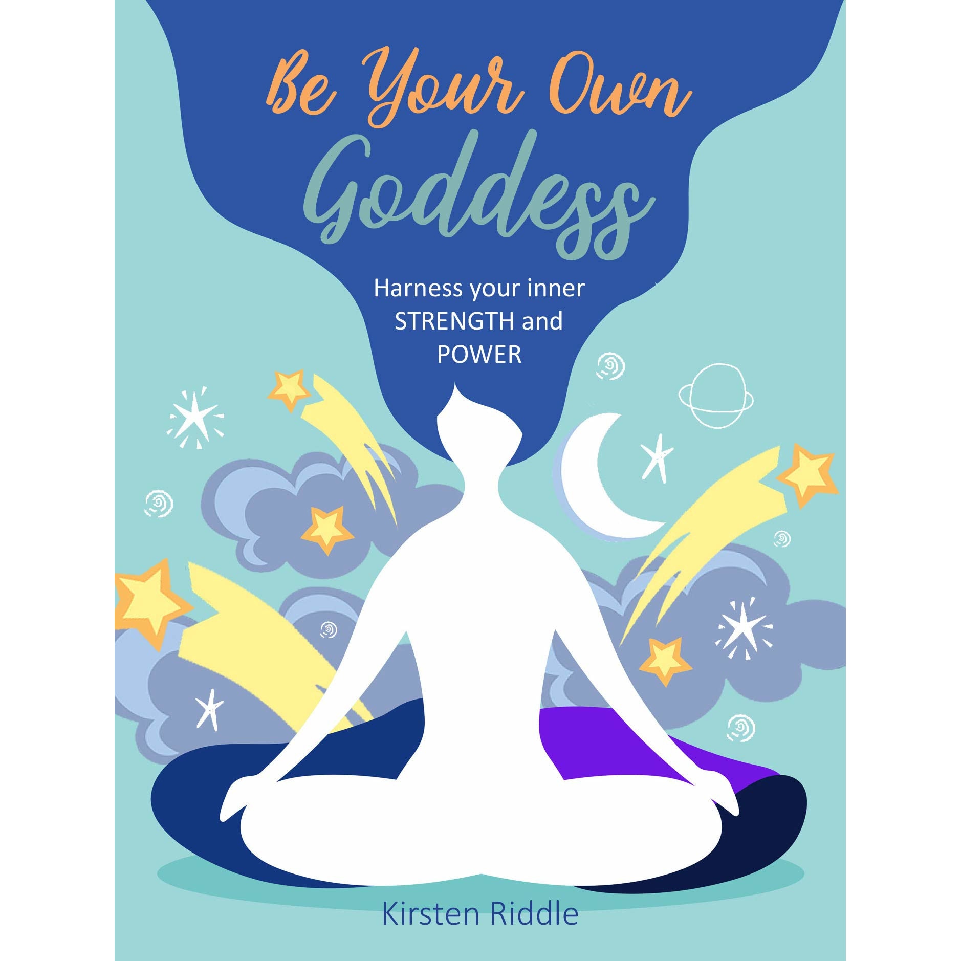 Be Your Own Goddess - Kirsten Riddle