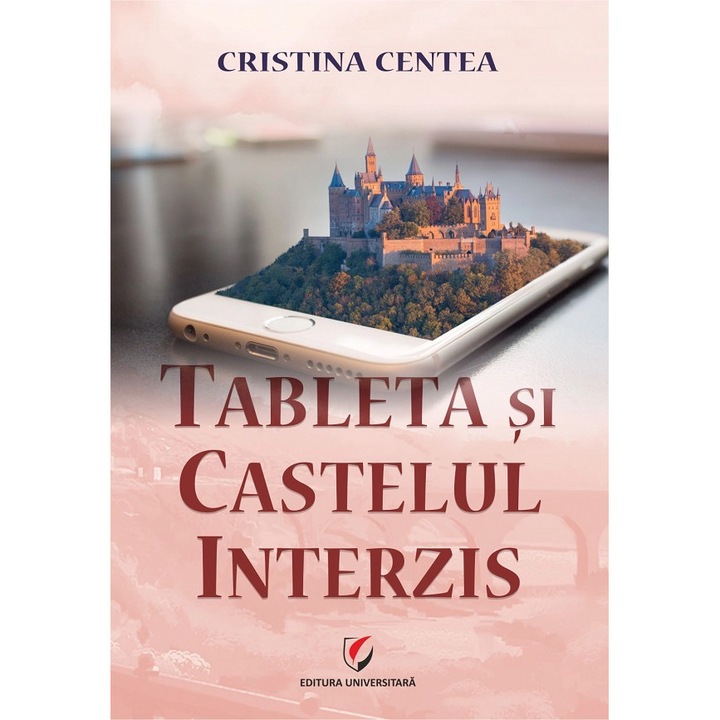 Tableta si castelul interzis - Cristina Centea