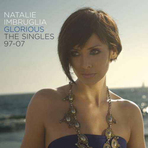Natalie Imbruglia - Glorious: Singles 97-07 (CD)