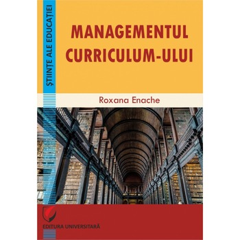 Managementul curriculum-ului - Roxana Enache Managementul curriculum-ului - Roxana Enache