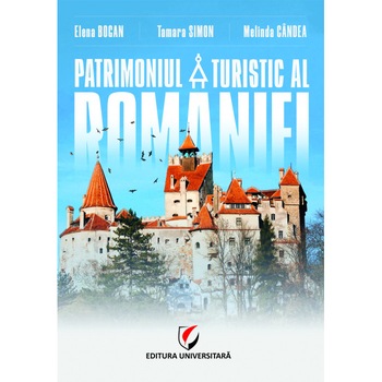 Patrimoniul turistic al Romaniei - Elena Bogan, Tamara Simon, Melinda Candea Patrimoniul turistic al Romaniei - Elena Bogan, Tamara Simon, Melinda Candea