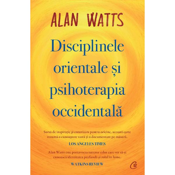 Disciplinele orientale si psihoterapia occidentala - Alan Watts
