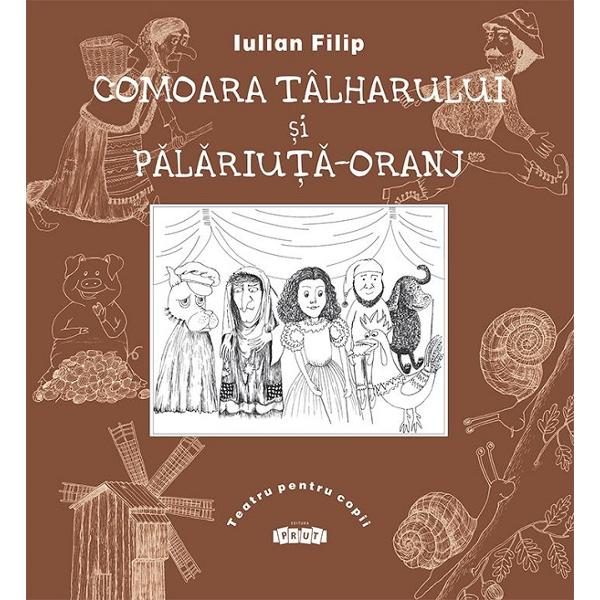 Comoara talharului si Palariuta-Oranj - Iulian Filip