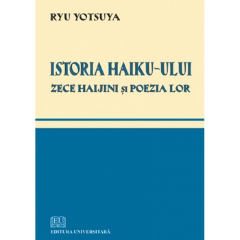 Istoria Haiku-ului - Zece haijini si poezia lor - Ryu Yotsuya Istoria Haiku-ului - Zece haijini si poezia lor - Ryu Yotsuya