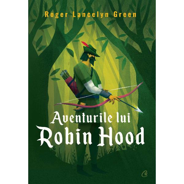 Aventurile lui Robin Hood - Roger Lancelyn Green