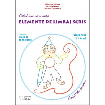 Arlechino ne invata elemente de limbaj scris - caiet de lucru pentru 3-4 ani - Adriana Grigorescu, Octavia Neagu, Valentina Nicolae Arlechino ne invata elemente de limbaj scris - caiet de lucru pentru 3-4 ani - Adriana Grigorescu, Octavia Neagu, Valentina Nicolae