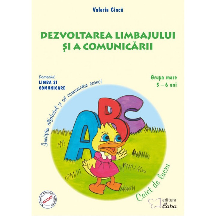 Dezvoltarea limbajului si a comunicarii - caiet de lucru pentru grupa mare - 5-6 ani - Valeria Cinca