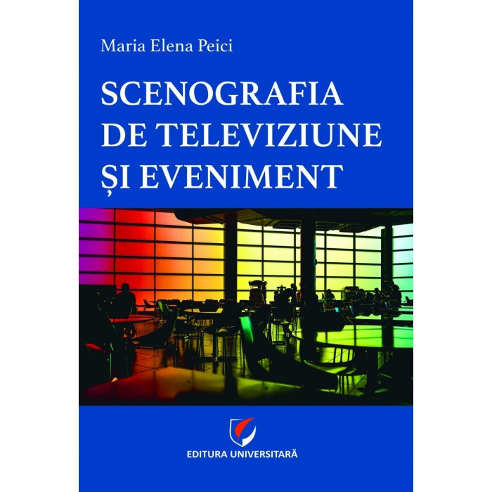 Scenografia de televiziune si eveniment - Maria Elena Peici