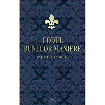 Codul bunelor maniere - Eugen Mihaiescu Codul bunelor maniere - Eugen Mihaiescu
