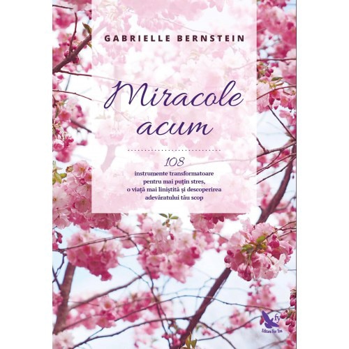 Miracole Acum - Gabrielle Bernstein