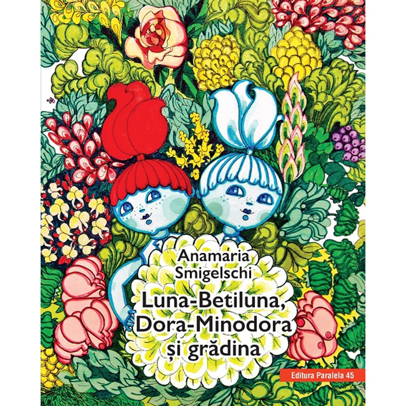 Luna-Betiluna, Dora-Minodora si gradina. Editia 3, Anamaria Smigelschi