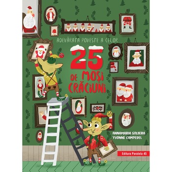 Adevarata poveste a celor 25 de mosi craciuni, Annamaria Soldera Adevarata poveste a celor 25 de mosi craciuni, Annamaria Soldera