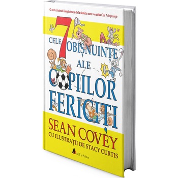 Cele 7 obisnuinte ale copiilor fericiti. Editia 2, Sean Covey Cele 7 obisnuinte ale copiilor fericiti. Editia 2, Sean Covey