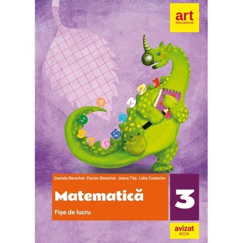Matematica. Fise de lucru. Clasa a III-a - Daniela Berechet Florian Berechet Lidia Costache Jeana Tita Matematica. Fise de lucru. Clasa a III-a - Daniela Berechet Florian Berechet Lidia Costache Jeana Tita