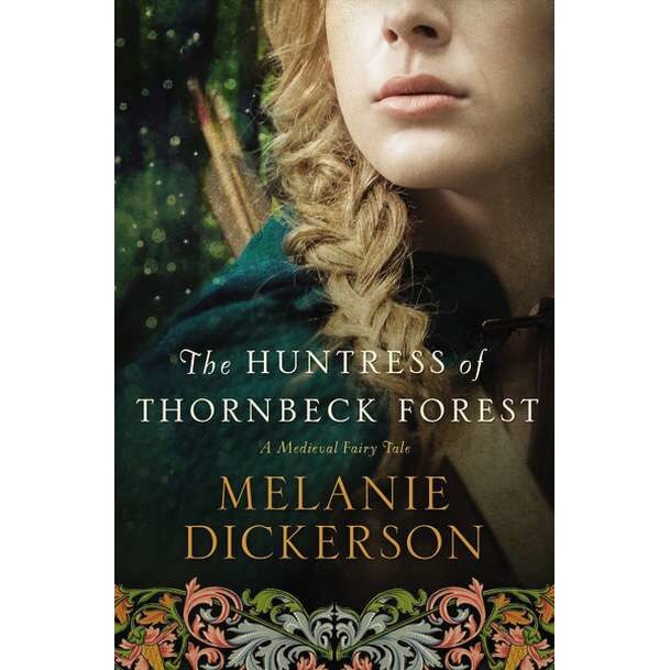 The Huntress of Thornbeck Forest de Melanie Dickerson
