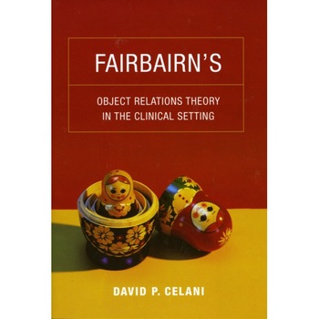 Fairbairn′s Object Relations Theory in the Clinical Setting de David Celani Fairbairn′s Object Relations Theory in the Clinical Setting de David Celani