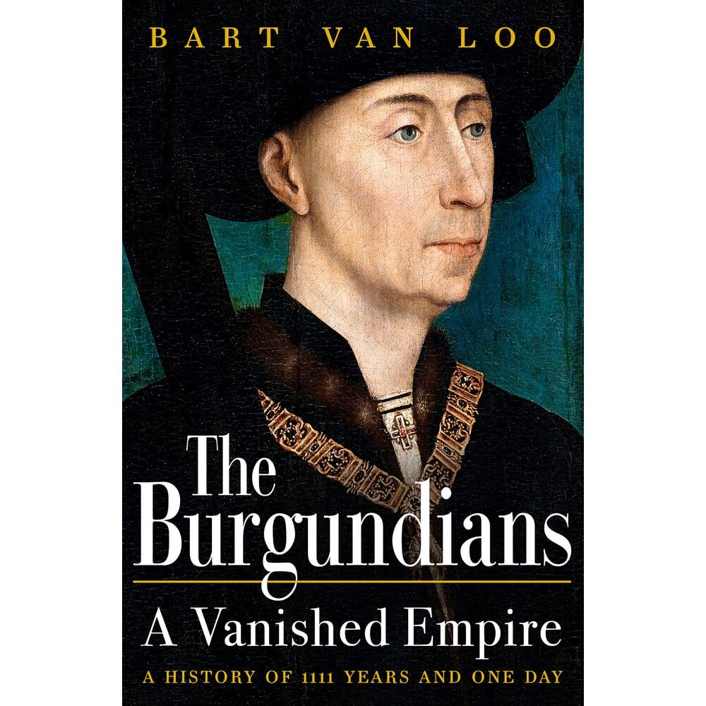 The Burgundians - Bart Van Loo