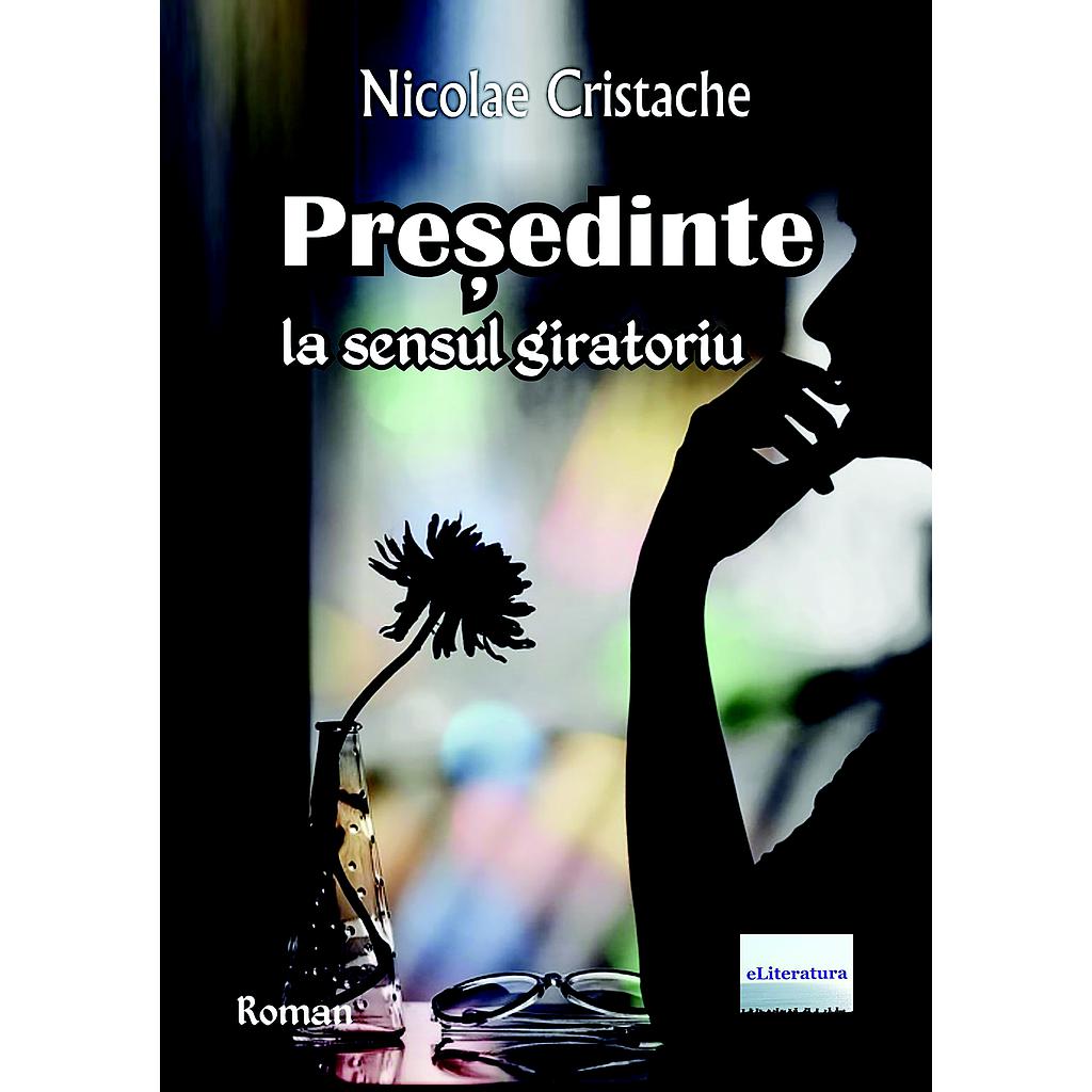 Presedinte la sensul giratoriu Roman de Nicolae Cristache