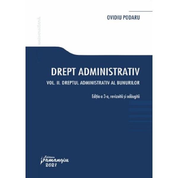 Drept administrativ. Vol.2: Dreptul administrativ al bunurilor - Ovidiu Podaru