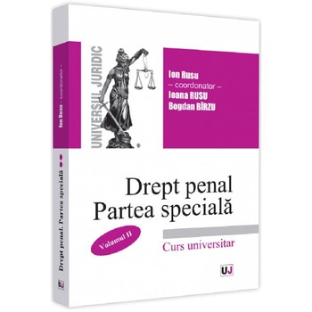 Drept penal roman. Partea speciala. Vol.2 - Ion Rusu, Ioana Rusu, Bogdan Birzu Drept penal roman. Partea speciala. Vol.2 - Ion Rusu, Ioana Rusu, Bogdan Birzu