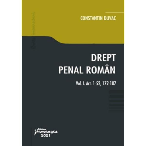 Drept penal roman. Vol.1: art. 1-52, 172-187 - Constantin Duvac