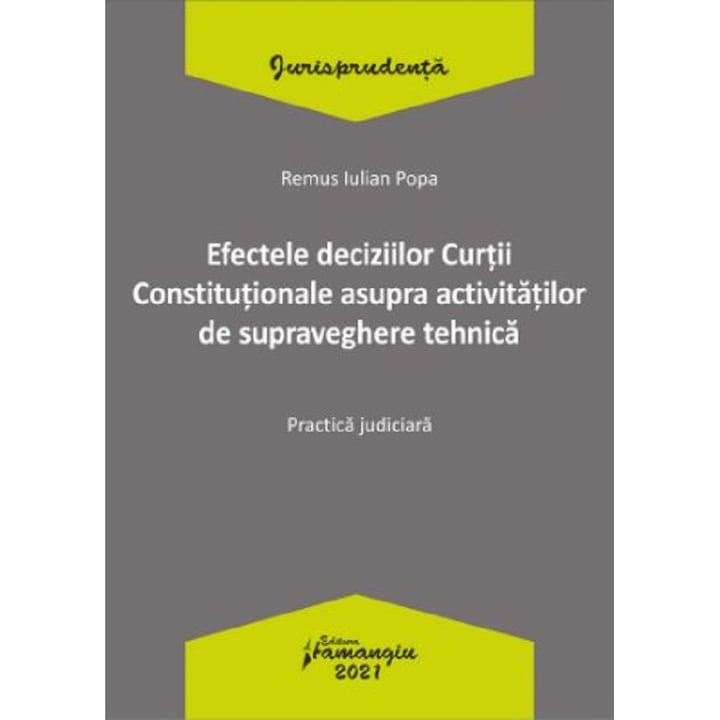 Efectele Deciziilor Curtii Constitutionale Asupra Activitatilor De Supraveghere Tehnica - Remus Iulian Popa
