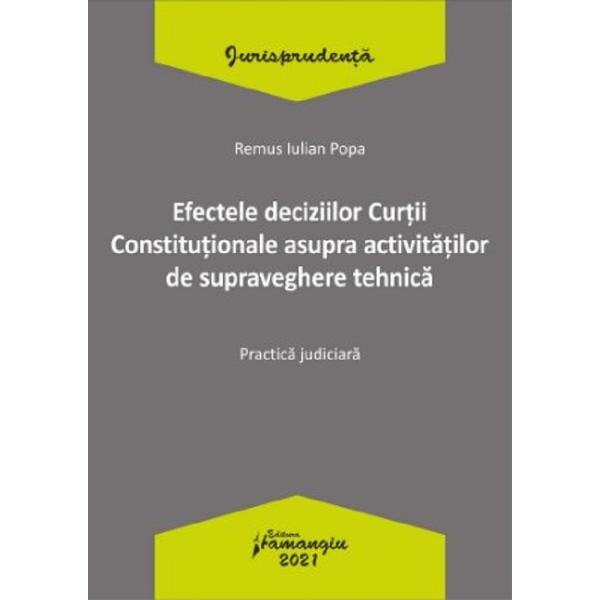 Efectele deciziilor Curtii Constitutionale asupra activitatilor de supraveghere tehnica - Remus Iulian Popa