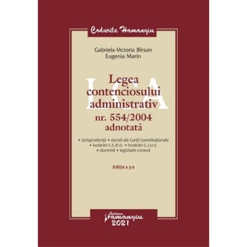Legea contenciosului administrativ nr. 554/2004 adnotata - Gabriela Victoria Birsan, Eugenia Marin Legea contenciosului administrativ nr. 554/2004 adnotata - Gabriela Victoria Birsan, Eugenia Marin