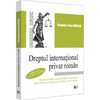 Dreptul international privat roman Ed.3 - Claudiu-Paul Buglea Dreptul international privat roman Ed.3 - Claudiu-Paul Buglea
