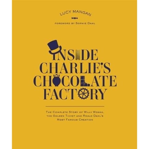 Inside Charlie's Chocolate Factory - Lucy Mangan