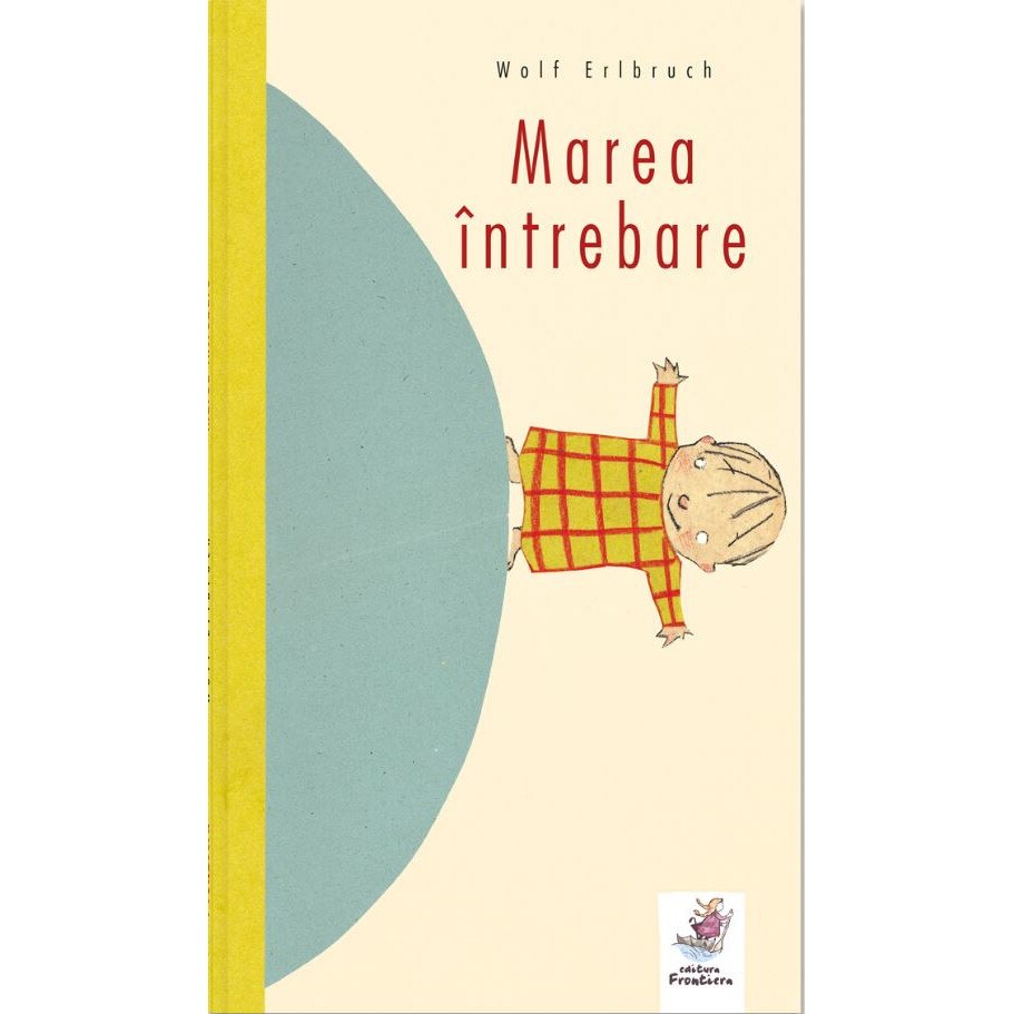 Marea intrebare - Wolf Erlbruch