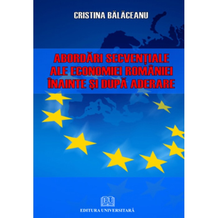 Abordari secventiale ale economiei Romaniei inainte si dupa aderare