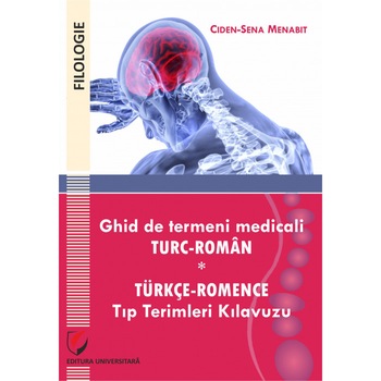 Ghid de termeni medicali turc-roman/Türkçe-romence tıp terimleri kılavuzu Ghid de termeni medicali turc-roman/Türkçe-romence tıp terimleri kılavuzu