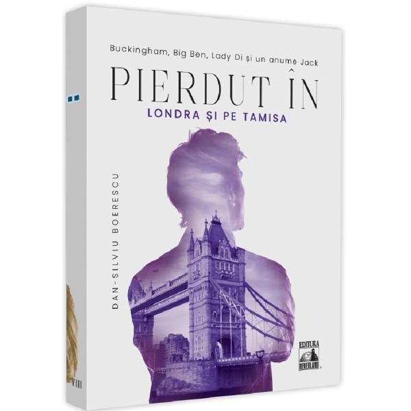 Pierdut in Londra si pe Tamisa - Dan-Silviu Boerescu