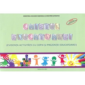 Caietul educatoarei. Evidenta activitatii cu copiii si prezenta educatoarei Caietul educatoarei. Evidenta activitatii cu copiii si prezenta educatoarei