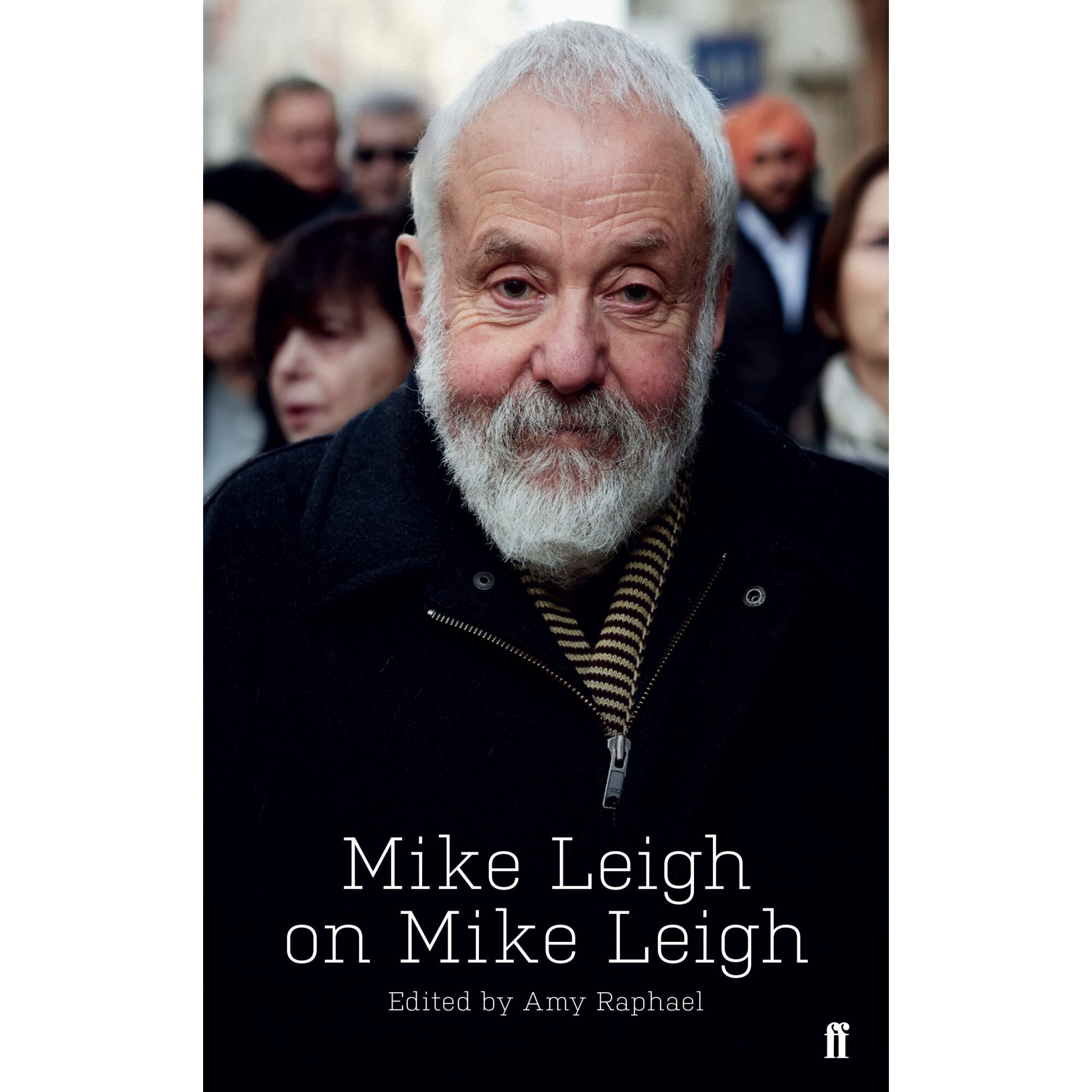 Mike Leigh on Mike Leigh - Mike LeighAmy Raphael