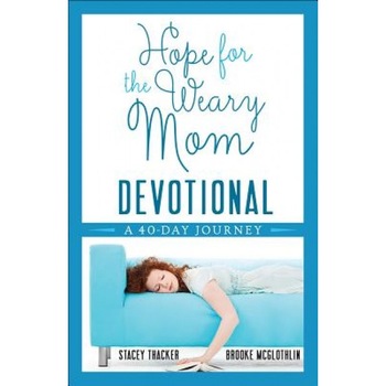 Hope for the Weary Mom Devotional: A 40-Day Journey, Stacey Thacker (Author) Hope for the Weary Mom Devotional: A 40-Day Journey, Stacey Thacker (Author)