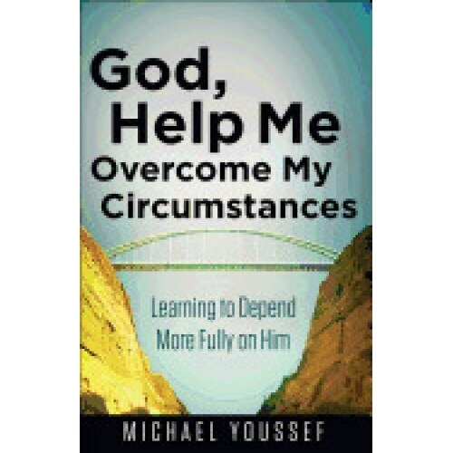 God, Help Me Overcome My Circumstances: Learning to Depend More Fully on Him