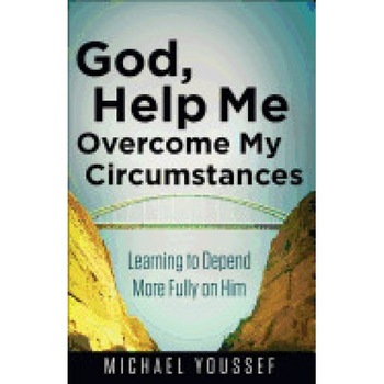 God, Help Me Overcome My Circumstances: Learning to Depend More Fully on Him God, Help Me Overcome My Circumstances: Learning to Depend More Fully on Him
