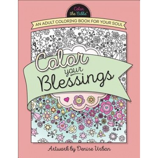 Color Your Blessings: An Adult Coloring Book for Your Soul, Denise Urban (Illustrator)