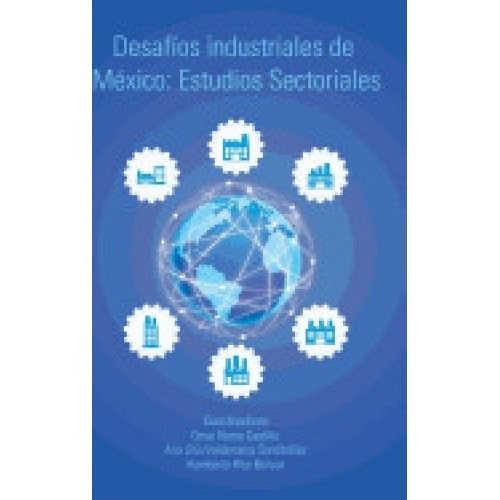 Desafios Industriales de Mexico: Estudios Sectoriales