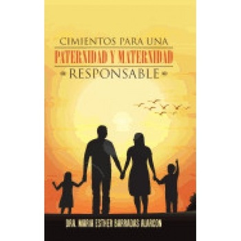 Cimientos Para Una Paternidad y Maternidad Responsable Cimientos Para Una Paternidad y Maternidad Responsable