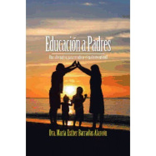 Educacion a Padres: Una Alternativa Para Erradicar El Maltrato Infantil