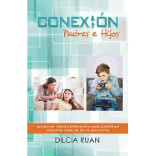 Conexion Padres E Hijos: Coaching Como Herramienta Para Construir Conexion Familiar En La Era Digital