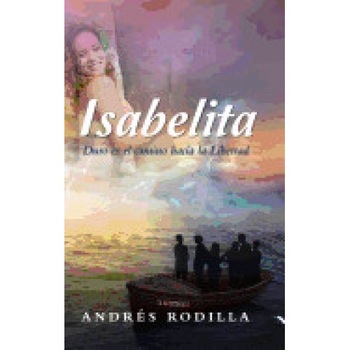 Isabelita: Duro Es El Camino Hacia La Libertad Isabelita: Duro Es El Camino Hacia La Libertad