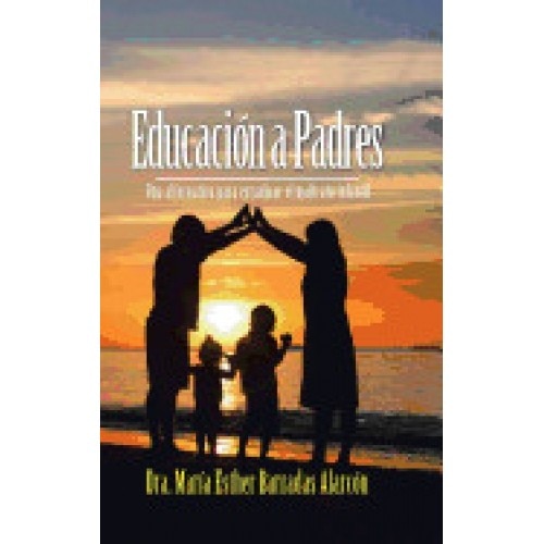 Educacion a Padres: Una Alternativa Para Erradicar El Maltrato Infantil