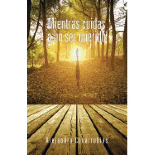 Mientras Cuidas a Un Ser Querido
