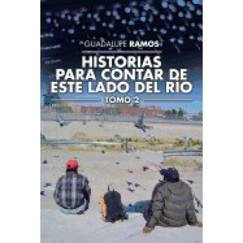 Historias Para Contar de Este Lado del Rio: Tomo 2 Historias Para Contar de Este Lado del Rio: Tomo 2